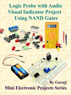 cover image of Logic Probe with Audio Visual Indicator Project Using NAND Gates